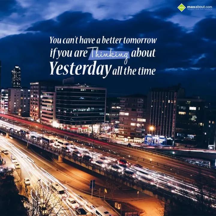 You can't have a better tomorrow
if you are Think