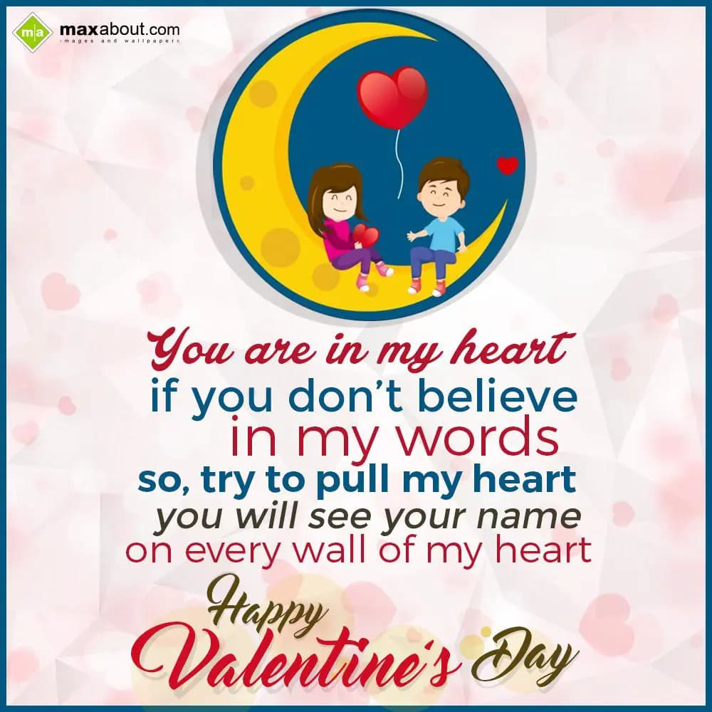 You are in my heart,
If you Don't Believe in my w