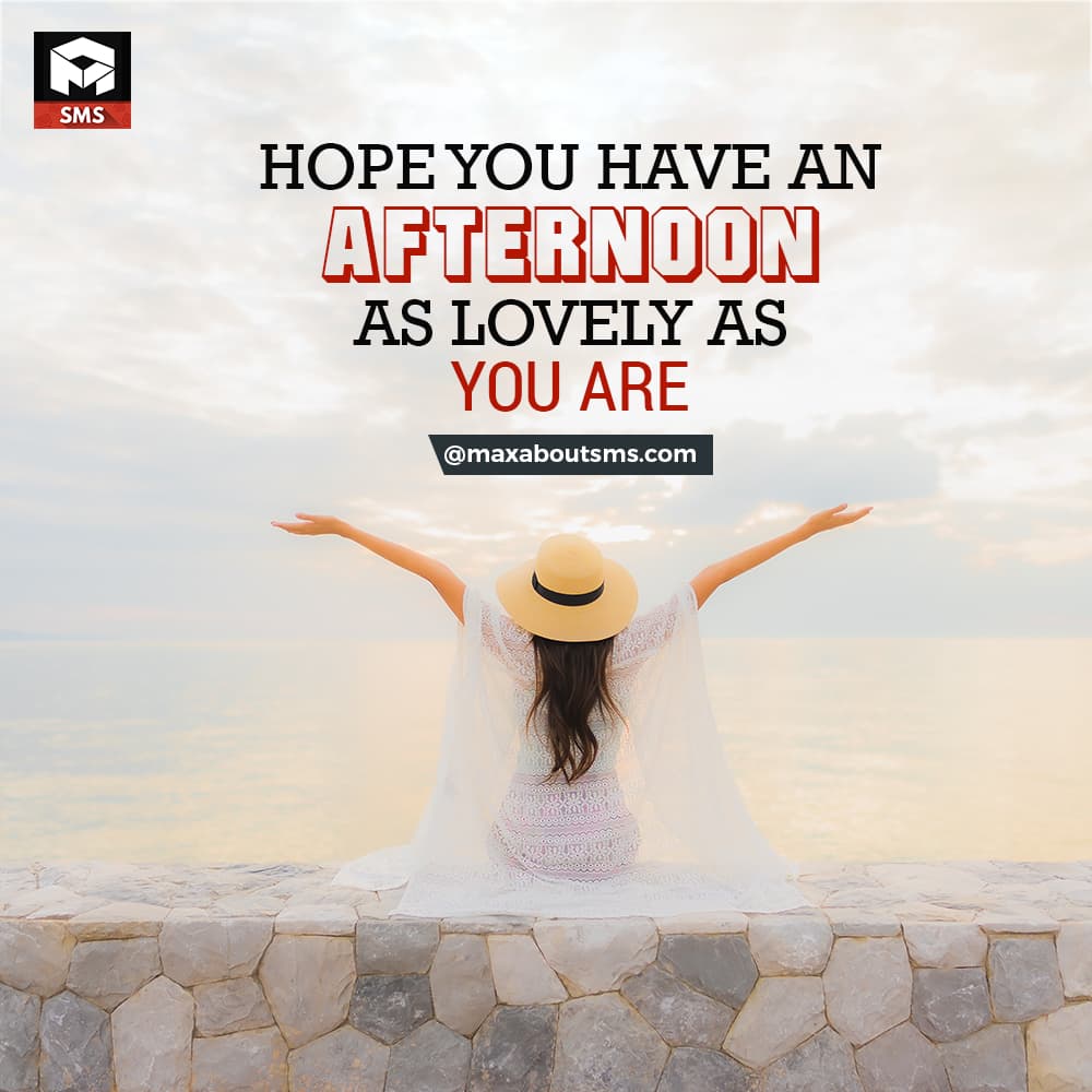 Hope you have a Good Afternoon as Lovely as you ar