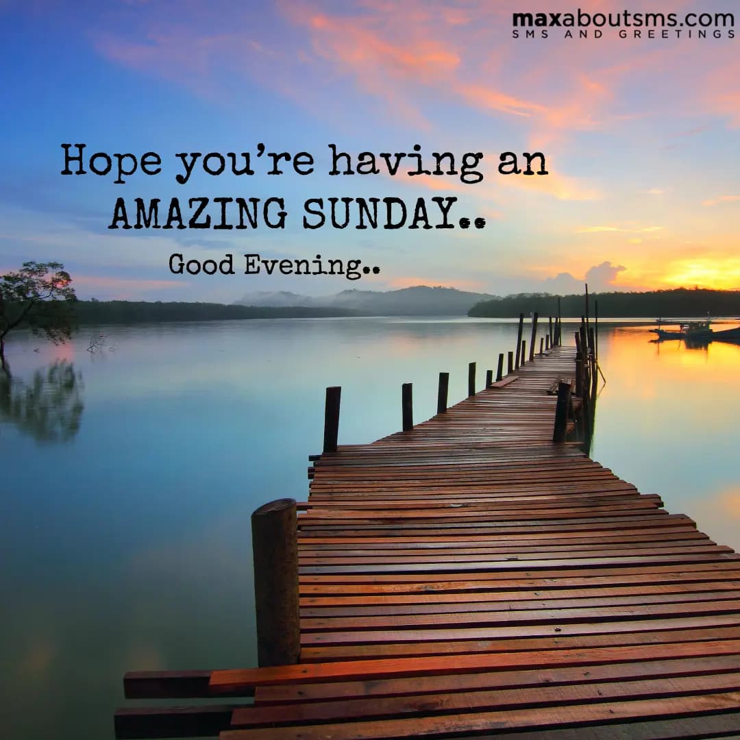 Hope you’re having an AMAZING SUNDAY.. Good Evenin