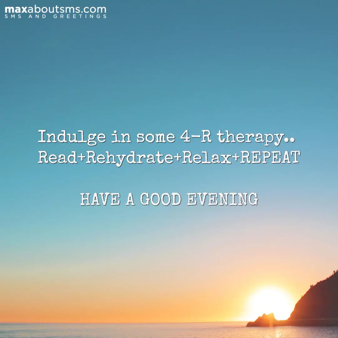 Indulge in some 4-R therapy..
Read+Rehydrate+Rela