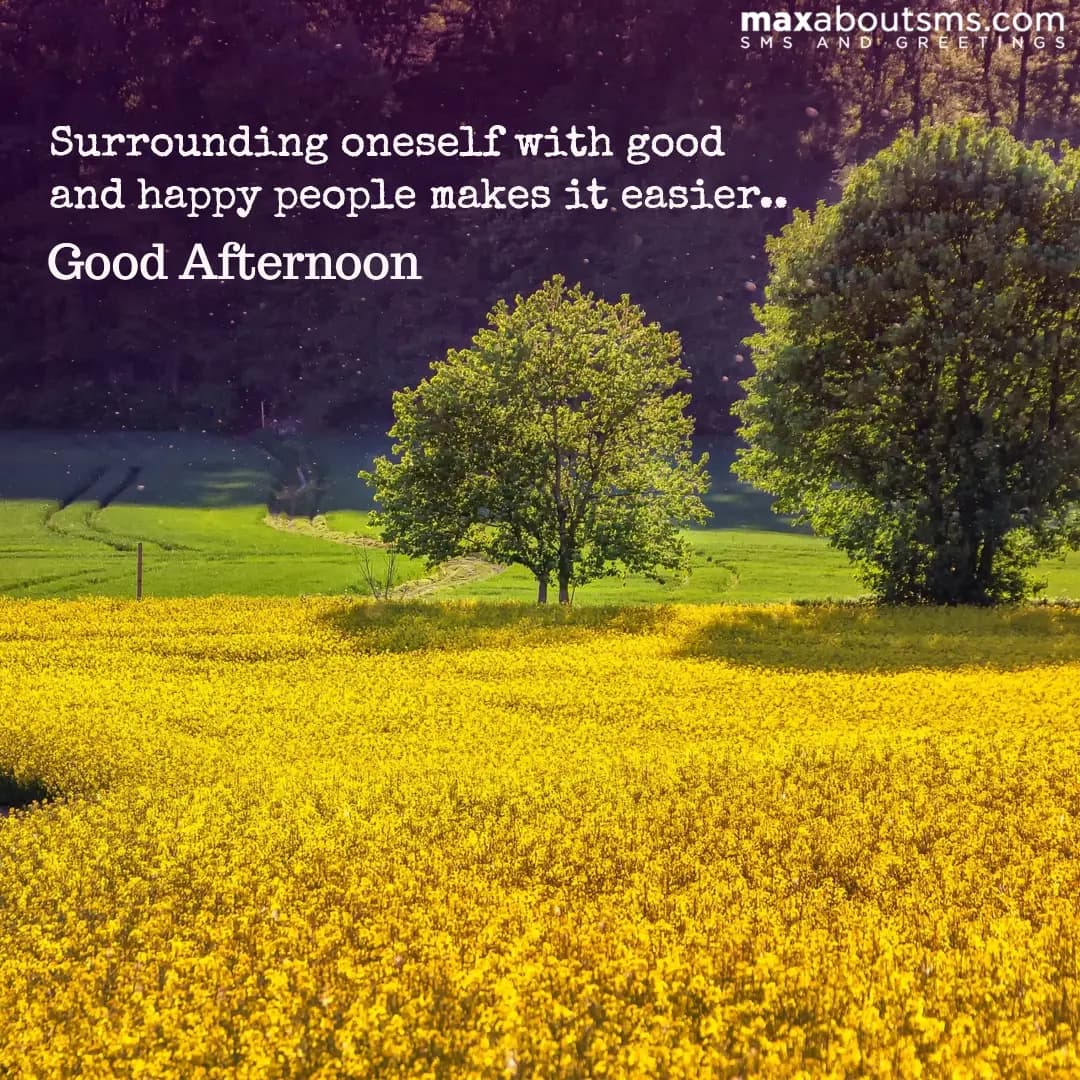 Surrounding oneself with good and happy people mak