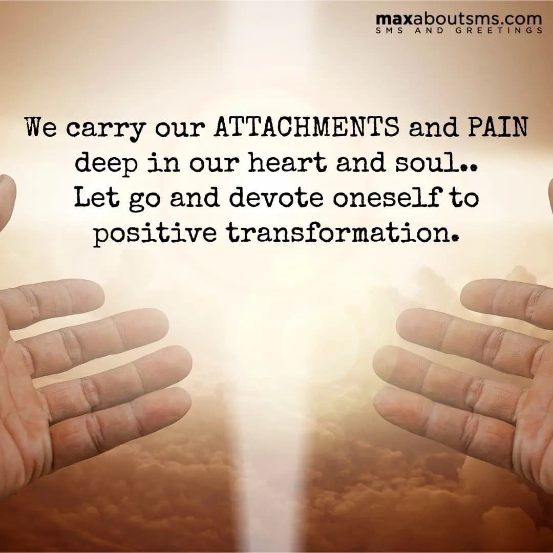 WE CARRY OUR ATTACHMENTS AND PAIN deep in our hear