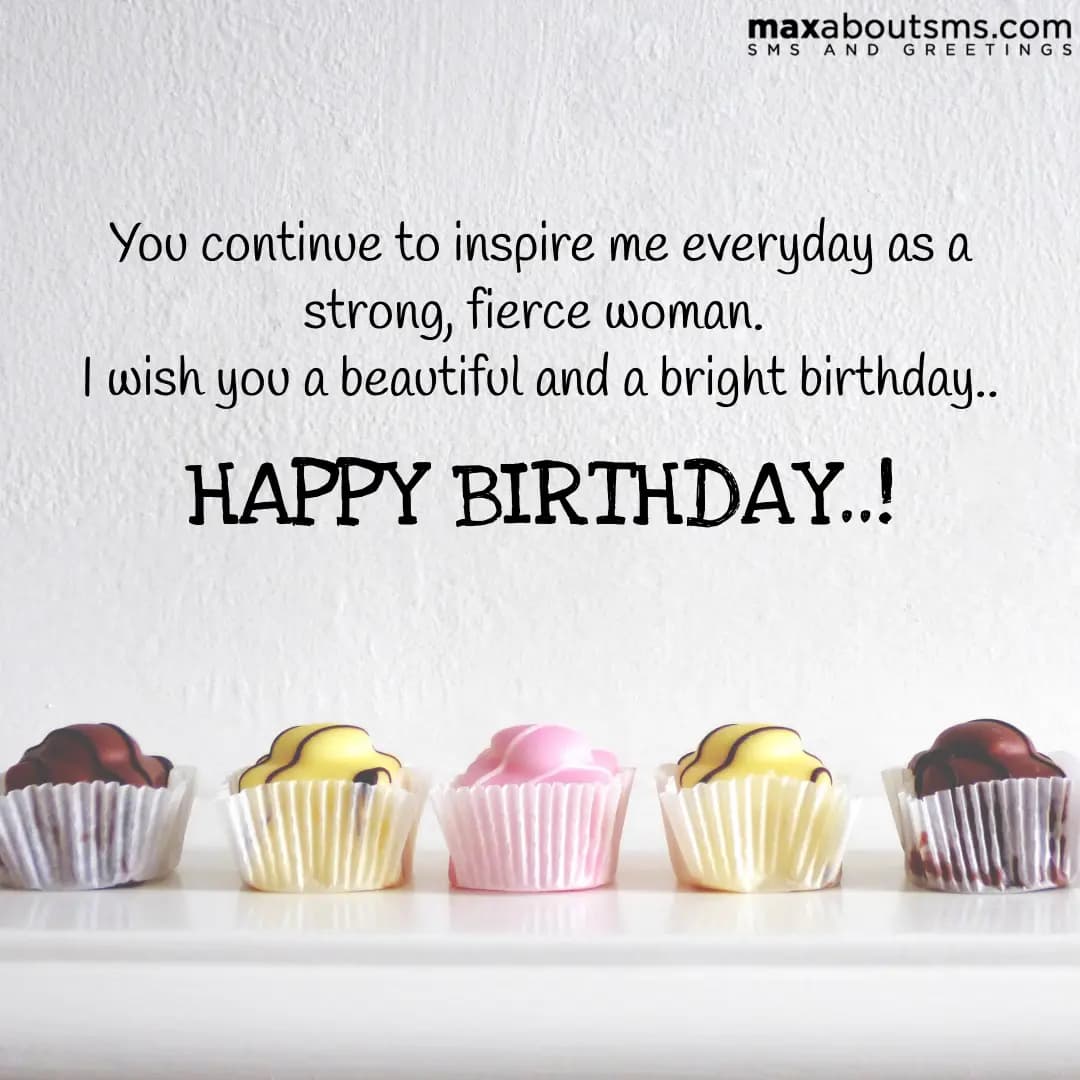 You continue to inspire me everyday as a strong, f