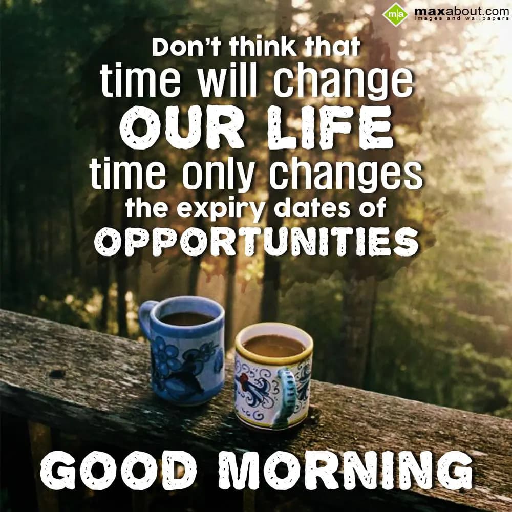 Don't think that time will change our life, time o