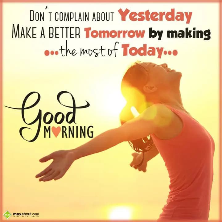 Don't complain about yesterday.
Make a better tom
