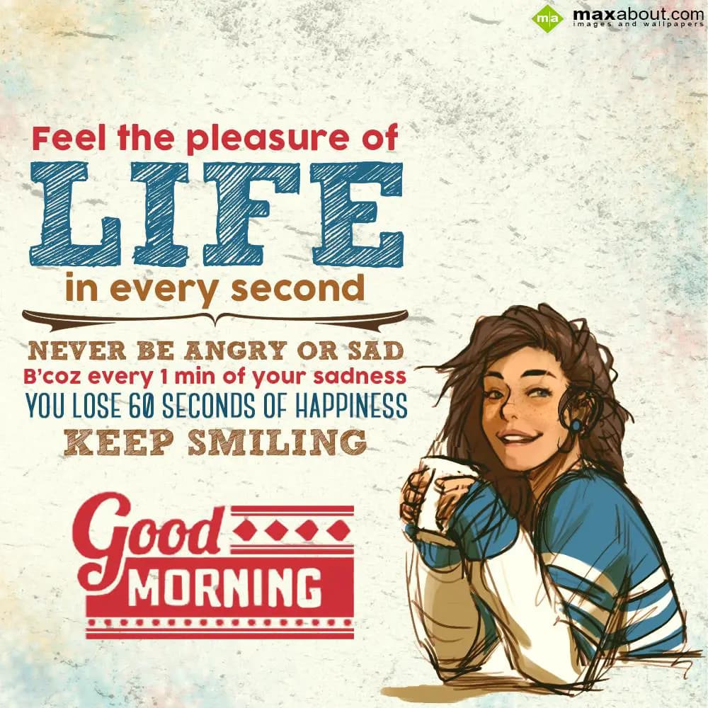 Feel the pleasure of life in every second
Never b