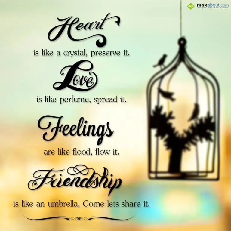 Heart is like a crystal preserve it,
love is like