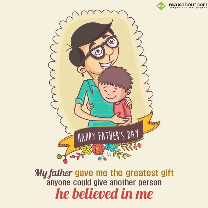 Happy Father's Day
My father gave me the greatest