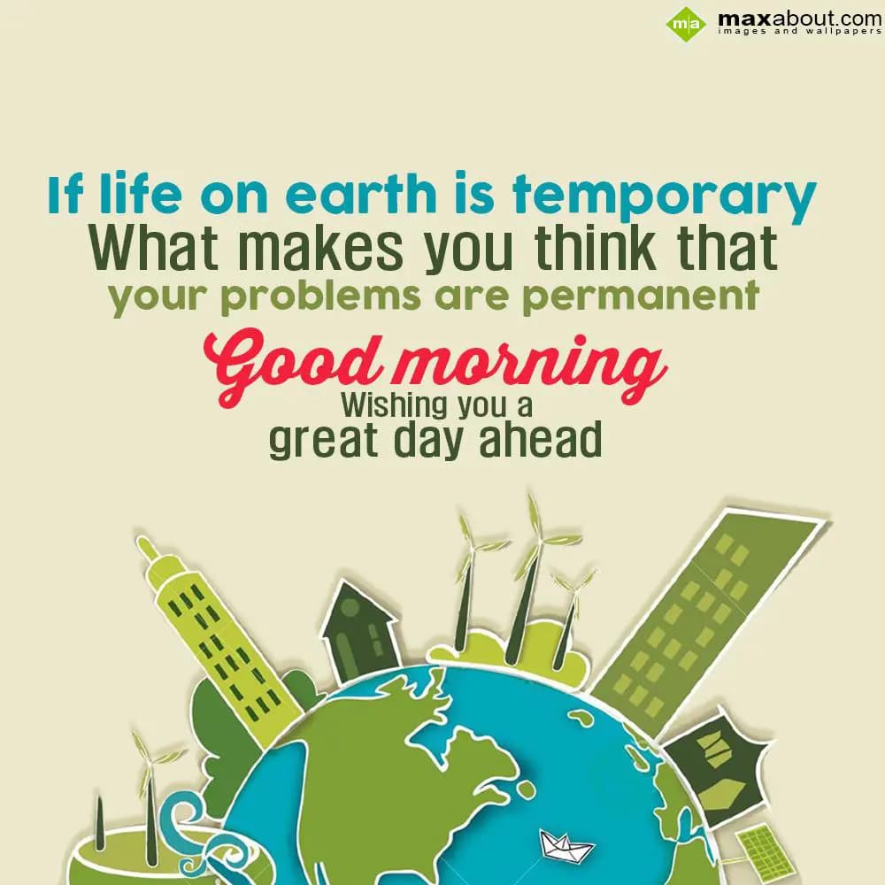 If life on earth is temporary,
What makes you thi