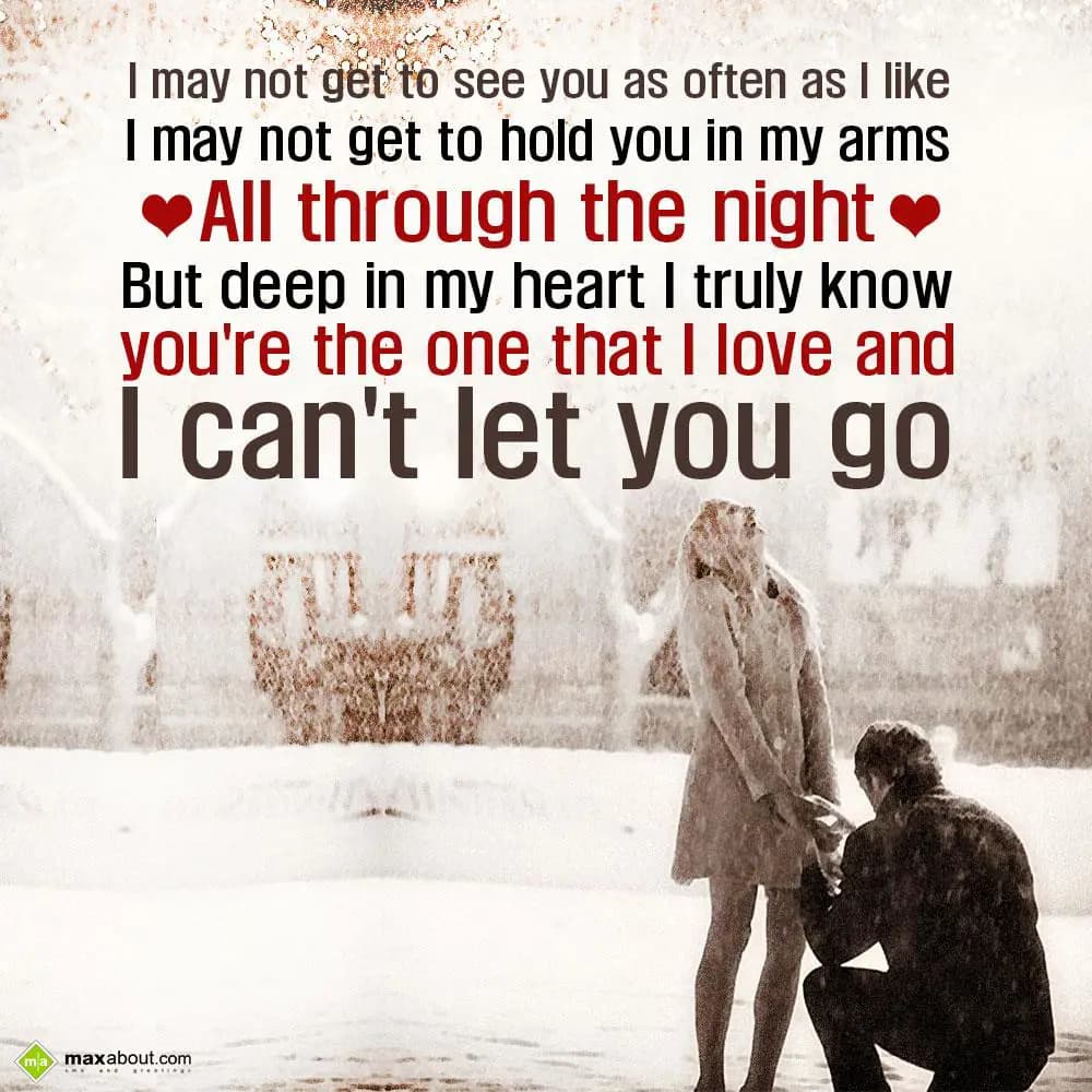 I may not get to see you as often as I like
I may