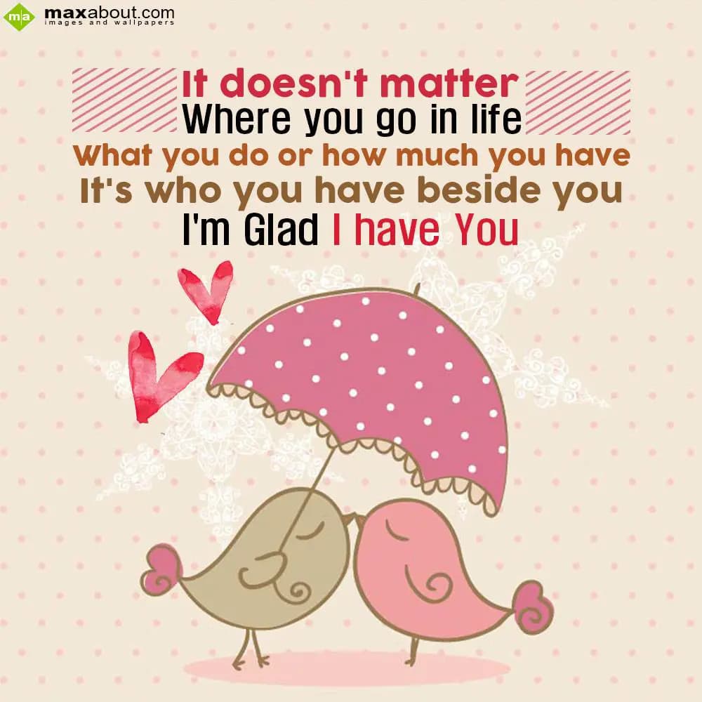 It doesn't matter where you go in life, what you d