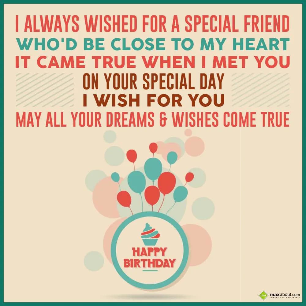 I always wished for a special friend
Who'd be clo