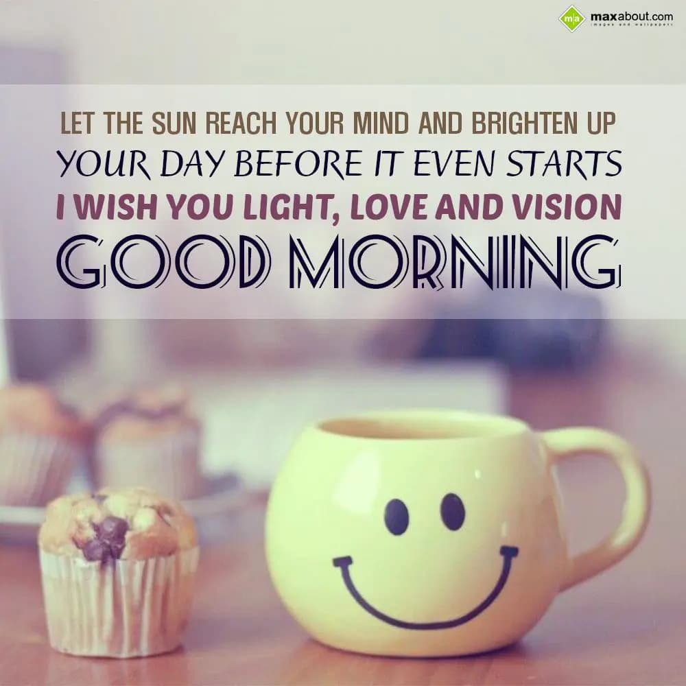 Let the sun reach your mind and brighten up your d