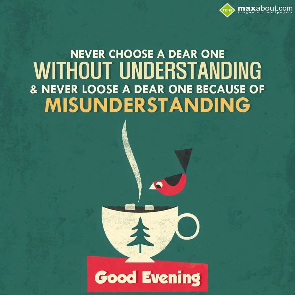 Never choose a dear one without understanding
An