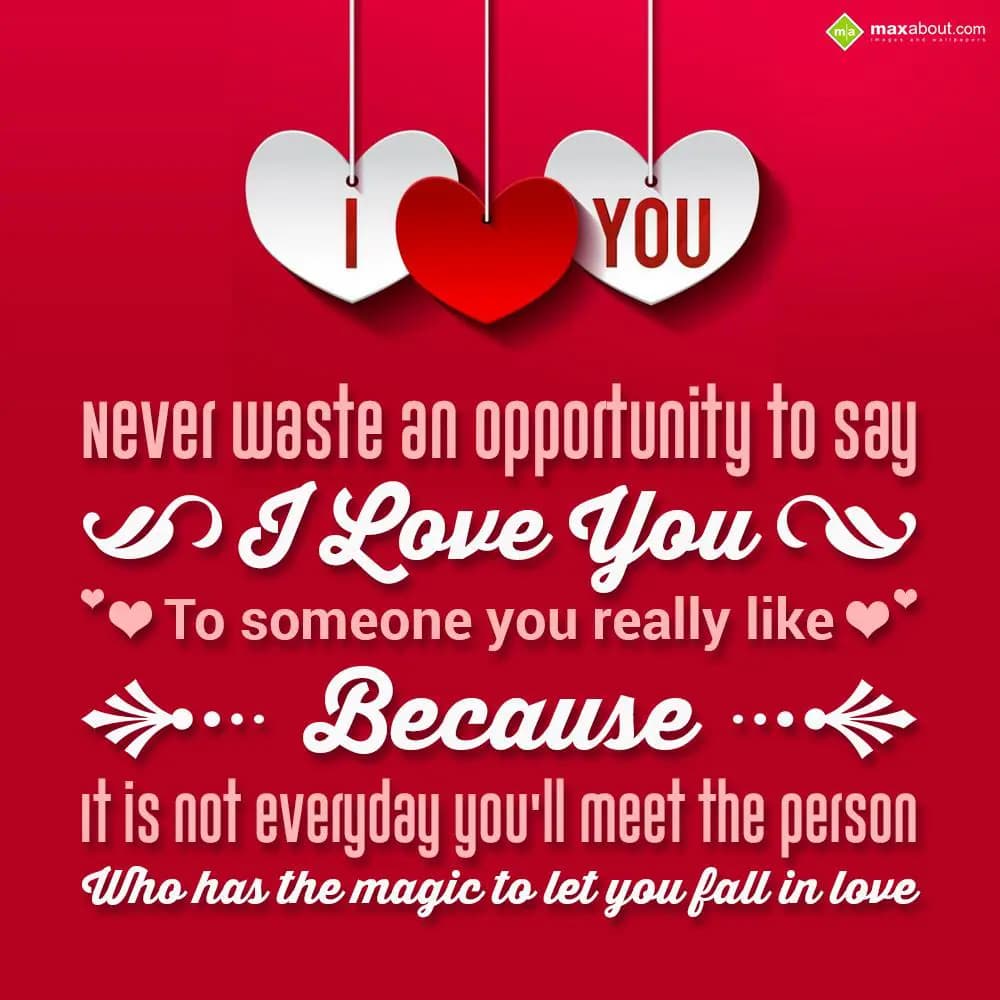 Never waste an opportunity to say 'I love U' to so