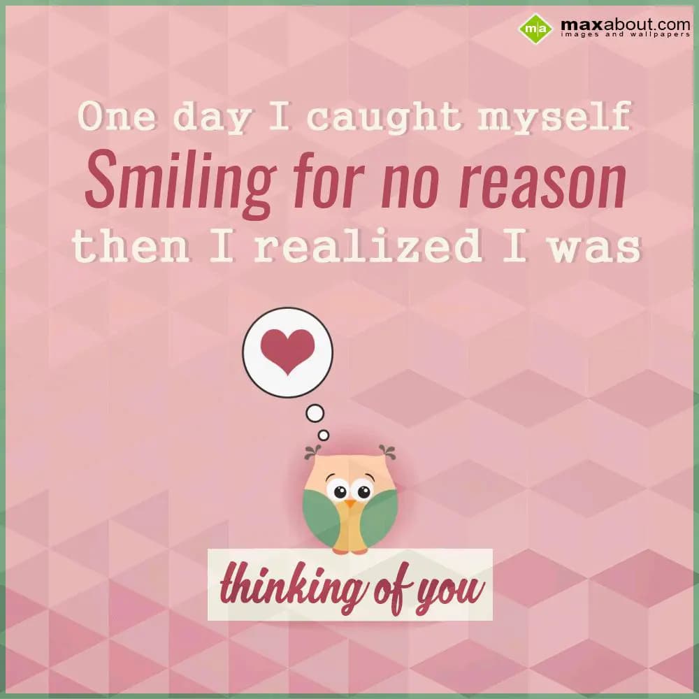 One day I caught myself
Smiling for no reason
th