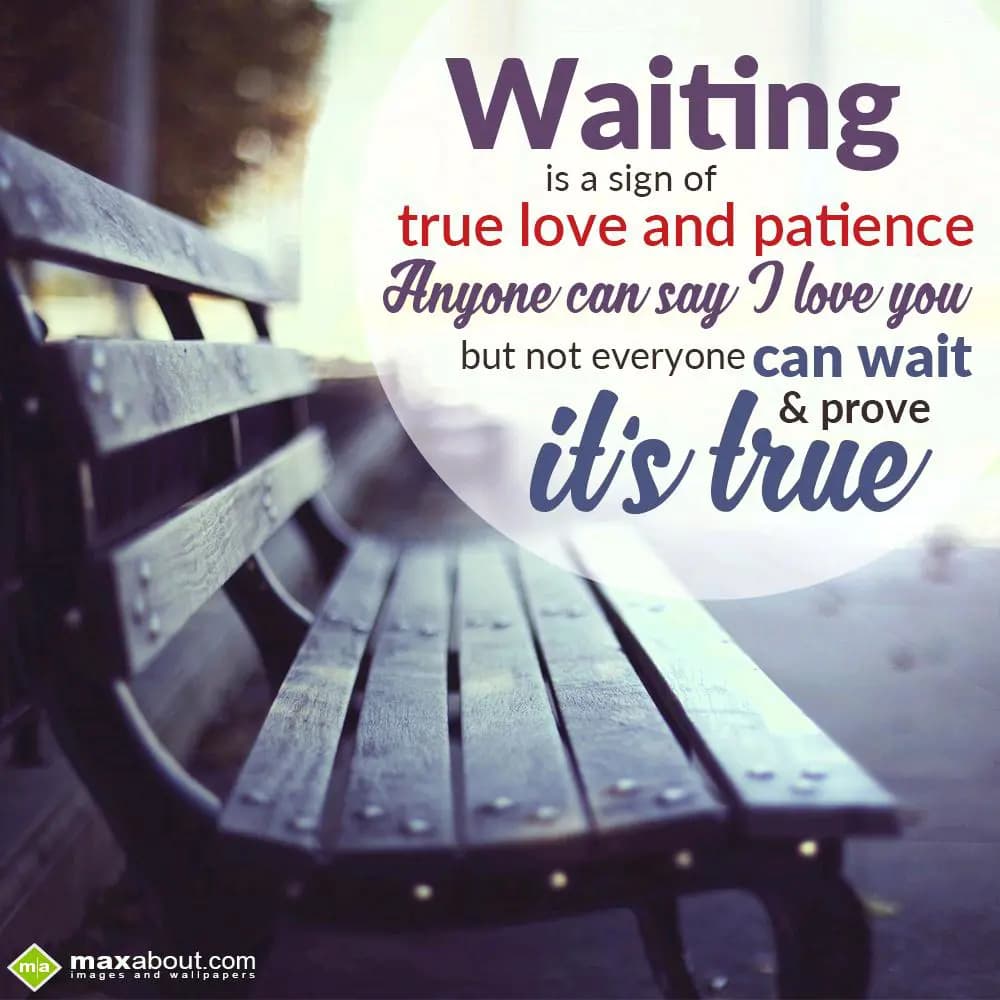 Waiting
is a sign of
true love and pat