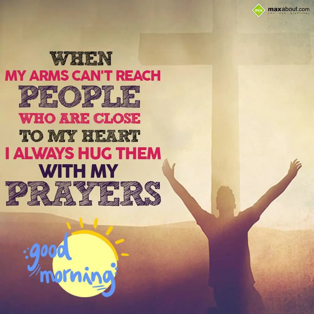 When my arms can't reach people,
Who are close to